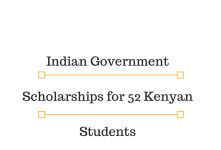 Indian Government Scholarships for 52 Kenyan Students
